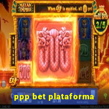 ppp bet plataforma